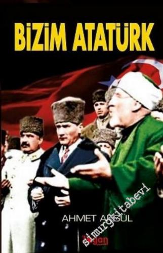 Bizim Atatürk -