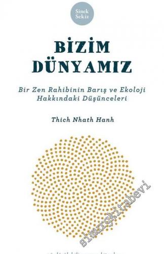 Bizim Dünyamız: Bir Zen Rahibinin Barış ve Ekoloji Hakkındaki Düşüncel