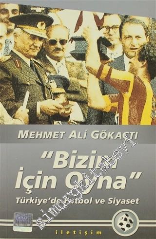 Bizim İçin Oyna: Türkiye'de Futbol ve Siyaset -
