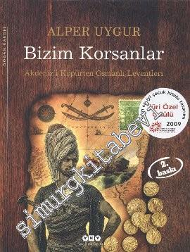 Bizim Korsanlar: Akdeniz'i Köpürten Osmanlı Leventleri  -