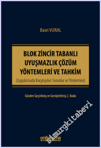Blok Zincir Tabanlı Uyuşmazlık Çözüm Yöntemleri ve Tahkim CİLTLİ - 202