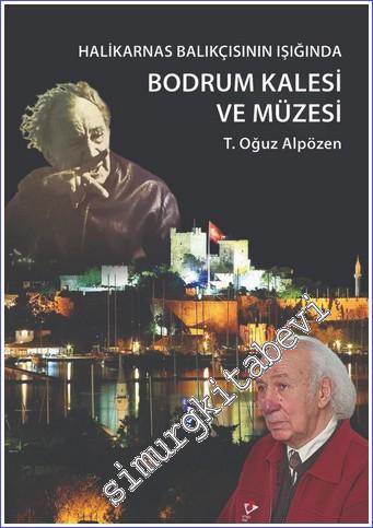 Bodrum Kalesi ve Müzesi : Halikarnas Balıkçısı'nın Işığında -        2022