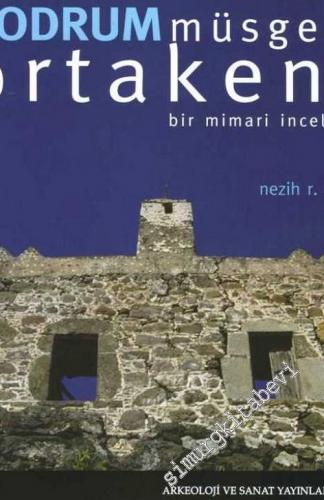 Bodrum Müsgebi Orta Kent: Bir Mimari İnceleme -        2006