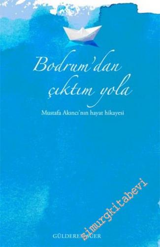 Bodrum'dan Çıktım Yola: Mustafa Akıncı'nın Hayat Hikâyesi