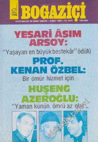 Boğaziçi Aylık Kültür Dergisi - Dosya: Yesari Asım Arsoy: “Yaşayan En Büyük Bestekar” Ödülü Prof. Kenan Özbel: Bir Ömür Hizmet İçin Huşeng Azeroğlu: “Yaman Künün Ömrü Az Olar” - Sayı: 32      Şubat