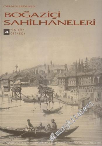 Boğaziçi Sahilhaneleri Cilt 4: Yeniköy - Ortaköy -