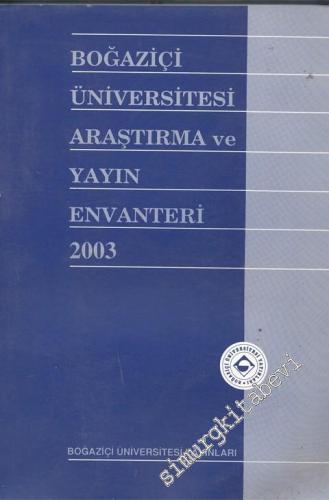 Boğaziçi Üniversitesi Araştırma ve Yayın Envanteri 2003