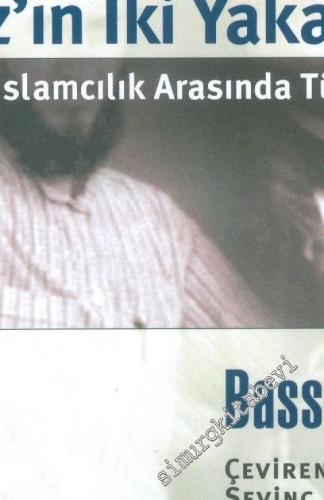 Boğaz'ın İki Yakası: Avrupa ile İslamcılık Arasında Türkiye -        2000