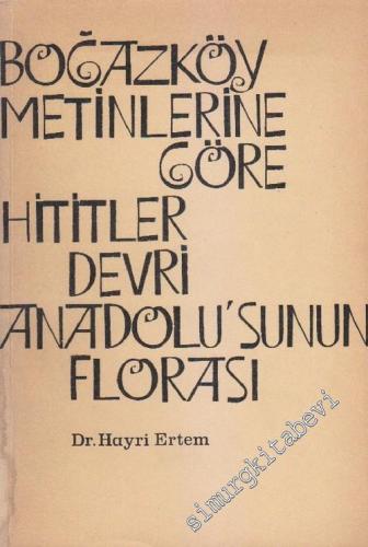 Boğazköy Metinlerine Göre Hititler Devri Anadolu'sunun Florası -        1974