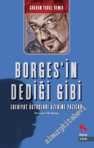 Borges'in Dediği Gibi: Edebiyat Üstadları Üzerine Yazılar -