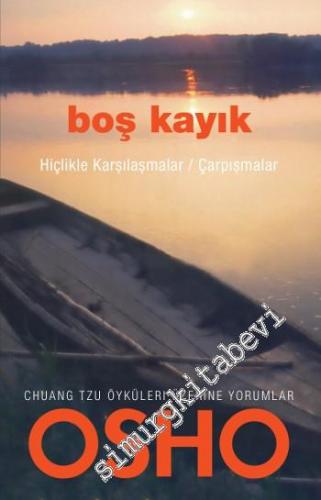Boş Kayık: Hiçlikle Karşılaşmalar / Çarpışmalar - Chuang Tzu Öyküleri Üzerine Yorumlar -        2012