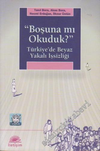 Boşuna mı Okuduk?: Türkiye'de Beyaz Yakalı İşsizliği