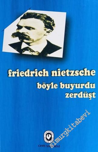 Böyle Buyurdu Zerdüşt: Bir Kitap ki Herkese Göre ve Kimseye Göre Değil -        2002