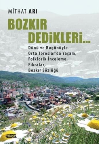 Bozkır Dedikleri : Dünü ve Bugünüyle Orta Toroslar'da Yaşam Folklorik İnceleme Fıkralar Bozkır Sözlüğü -        2017