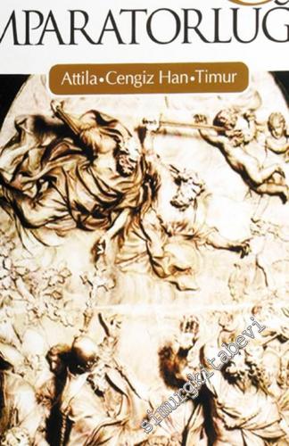 Bozkır İmparatorluğu: Attila Cengiz Han Timur