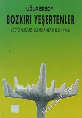 Bozkırı Yeşertenler ( ODTÜ Kuruluş Yılları Anıları: 1959 - 1963 ) -        2002