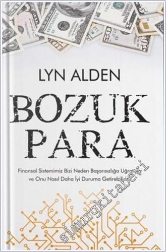 Bozuk Para : Finansal Sistemimiz Bizi Neden Başarısızlığa Uğratıyor ve Onu Nasıl Daha İyi Duruma Getirebiliriz (CİLTLİ) -        2025