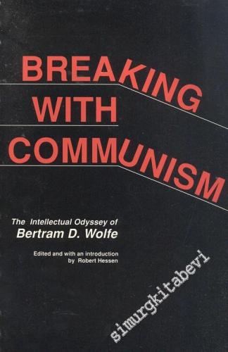 Breaking with Communism: The İntellectual Odyssey of Bertram D. Wolfe