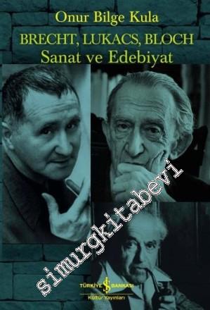 Brecht, Lukacs, Bloch: Sanat ve Edebiyat -
