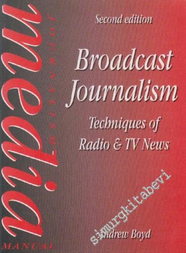 Broadcast Journalism: Techniques of Radio and TV News Journalism Media