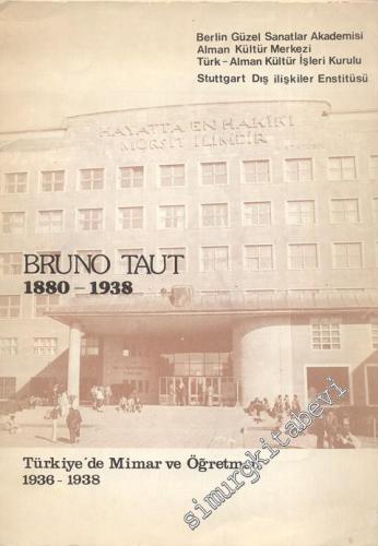 Bruno Taut 1880-1938: Türkiye'de Mimar ve Öğretmen 1936-1938