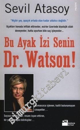 Bu Ayak İzi Senin Dr. Watson ! Gerçek Suç Öyküleriyle Adli Bilimler -