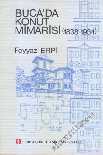 Buca'da Konut Mimarisi ( 18389 - 1934 ) Bir Yüzyıl Dönemini Kapsayan Mimari Oluşumun Sosyo - Kültürel Analizi ve Tipolojik Sentezi -        1987