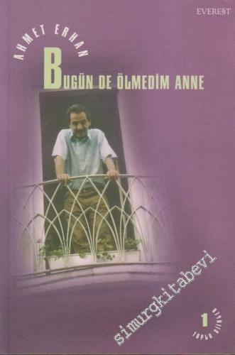 Bugün de Ölmedim Anne - Toplu Şiirler 1 -        2001