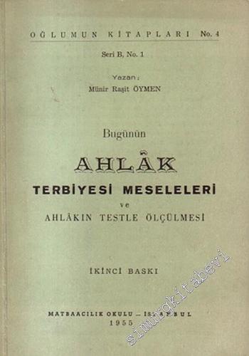 Bugünün Ahlak Terbiyesi Meseleleri ve Ahlakın Testle Ölçülmesi -        1955