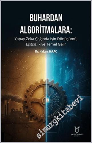 Buhardan Algoritmalara: Yapay Zeka Çağında İşin Dönüşüm, Eşitsizlik ve Temel Gelir -        2025