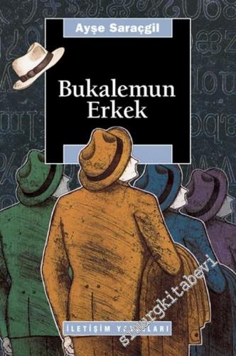 Bukalemun Erkek : Osmanlı İmparatorluğu'nda ve Türkiye Cumhuriyeti'nde Ataerkil Yapılar ve Modern Edebiyat -        2005
