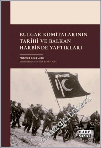 Bulgar Komitalarının Tarihi ve Balkan Harbinde Yaptıkları -        2025