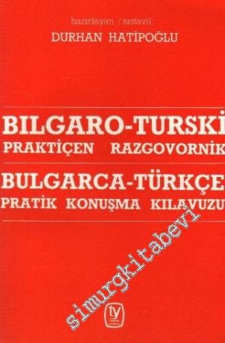 Bulgarca Türkçe Pratik Konuşma Kılavuzu
