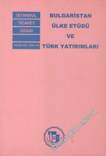 Bulgaristan Ülke Etüdü ve Türk Yatırımları -