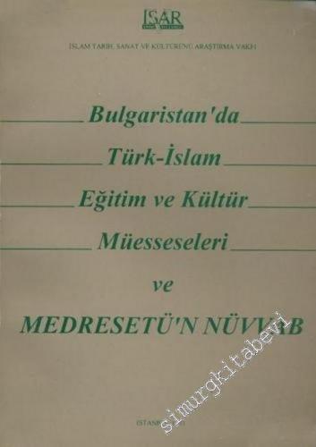 Bulgaristan'da Türk - İslam Eğitim ve Kültür Müesseseleri ve Medresetü'n Nüvvab -        1993