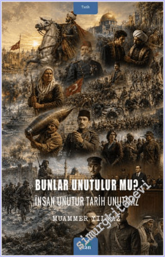 Bunlar Unutulur mu : İnsan Unutur Tarih Unutmaz