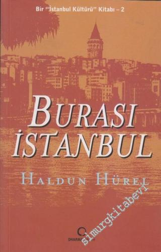 Burası İstanbul: Bir “İstanbul Kültürü” Kitabı - 2 -        2007