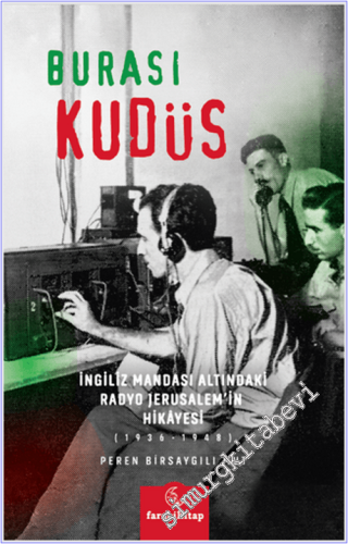 Burası Kudüs : İngiliz Mandası Altındaki Radyo Jerusalem'in Hikâyesi (