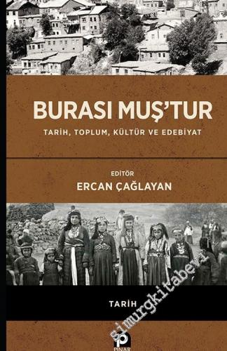 Burası Muş'tur : Tarih Toplum Kültür ve Edebiyat -        2019