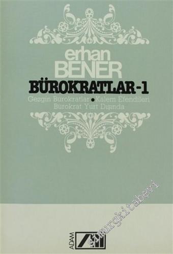 Bürokratlar 1: Gezgin Bürokratlar - Kalem Efendiler - Bürokrat Yurt Dışında -        1982