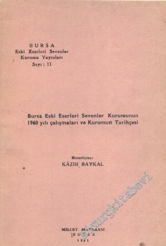 Bursa Eski Eserleri Sevenler Kurumunun 1960 Yılı Çalışmaları ve Kurumu