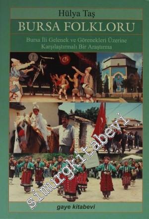 Bursa Folkloru: Bursa İli Gelenek Ve Görenekleri Üzerine Karşılaştırmalı Bir Araştırma -