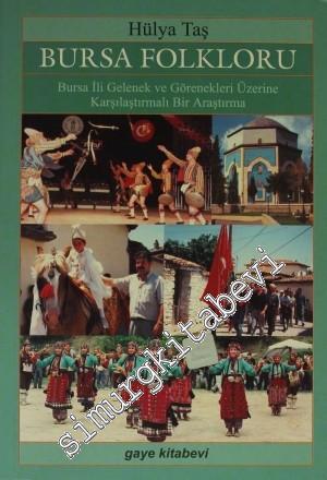Bursa Folkloru: Bursa İli Gelenek Ve Görenekleri Üzerine Karşılaştırma