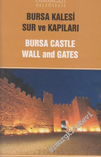 Bursa Kalesi Sur ve Kapıları = Bursa Castle Wall and Gates