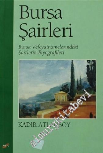 Bursa Şairleri: Bursa Vefeyatnamelerindeki Şairlerin Biyografileri -        1998