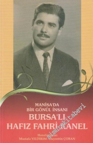 Bursa'lı Hafız Fahri Kanel : Manisa'da Bir Gönül İnsanı -        2017