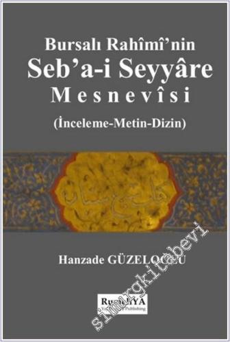 Bursalı Rahimi'nin Seb'a-i Seyyare Mesnevisi : İnceleme Metin Dizin -        2024