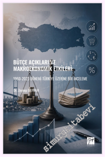 Bütçe Açıkları ve Makroekonomik Etkileri: 1960-2023 Dönemi Türkiye Üzerine Bir İnceleme -         2026