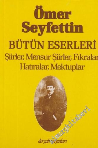 Bütün Eserleri: Şiirler, Mensur Şiirler, Fıkralar, Hatıralar, Mektuplar -        2000
