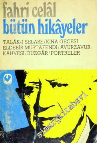 Bütün Hikayeler: Talak-ı Selase, Kına Gecesi, Eldebir Mustafendi, Avur